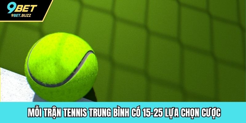  Mỗi trận tennis trung bình có 15–25 lựa chọn cược